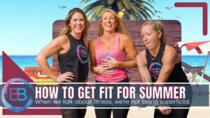 How to Get Fit for Summer